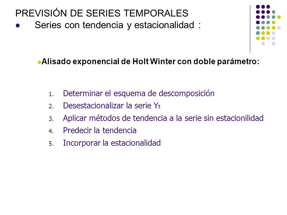 PREVISIÓN DE SERIES TEMPORALES Series con tendencia y estacionalidad :