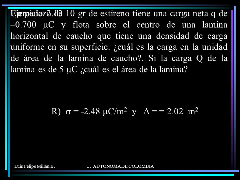 Un pedazo de 10 gr de estireno tiene una carga neta q de –0