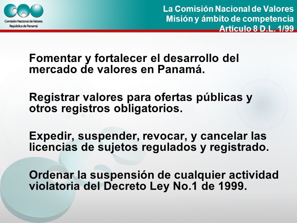 Fomentar y fortalecer el desarrollo del mercado de valores en Panamá.