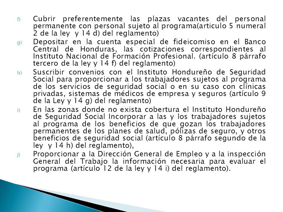 Cubrir preferentemente las plazas vacantes del personal permanente con personal sujeto al programa(articulo 5 numeral 2 de la ley y 14 d) del reglamento)