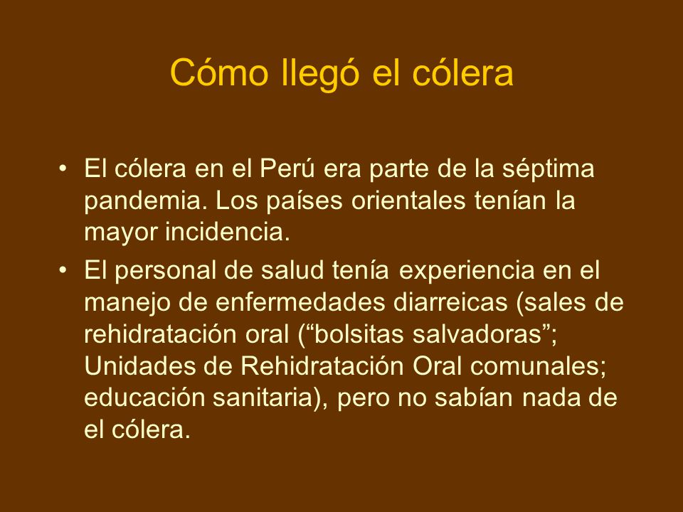 Cómo llegó el cólera El cólera en el Perú era parte de la séptima pandemia. Los países orientales tenían la mayor incidencia.