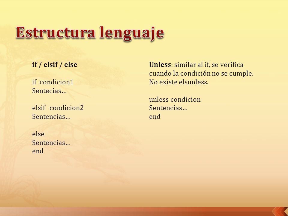 Estructura lenguaje if / elsif / else if condicion1 Sentecias…