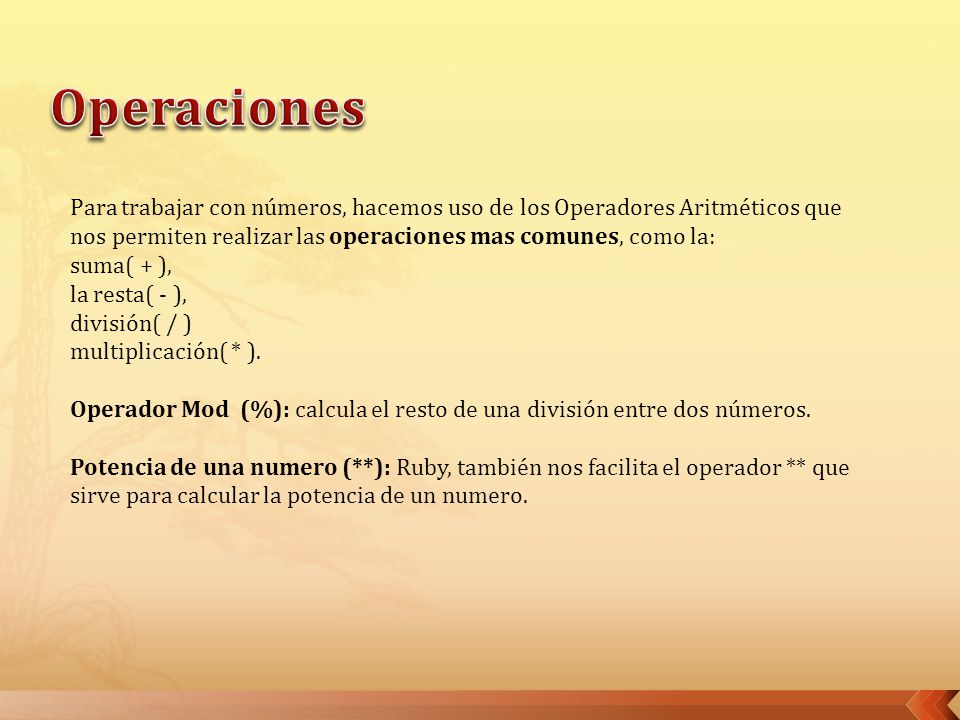 Operaciones Para trabajar con números, hacemos uso de los Operadores Aritméticos que nos permiten realizar las operaciones mas comunes, como la: