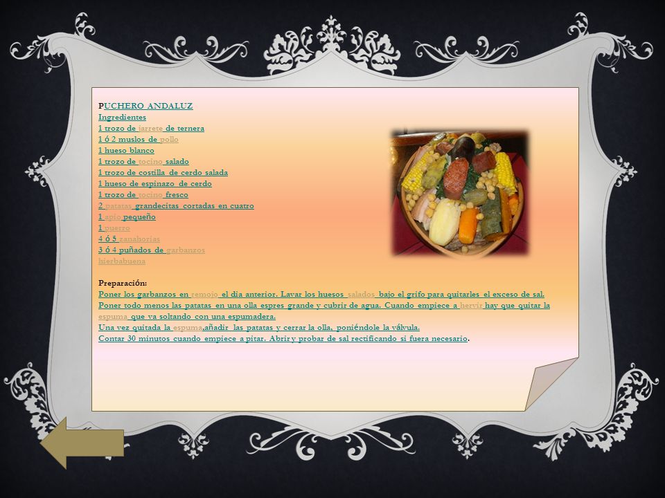 PUCHERO ANDALUZ Ingredientes. 1 trozo de jarrete de ternera. 1 ó 2 muslos de pollo. 1 hueso blanco.