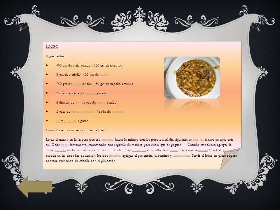 LOCRO Ingredientes. 400 grs de maíz pisado- 100 grs de porotos. 3 chorizo criollo- 100 grs de tocino.