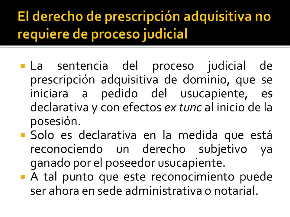 El derecho de prescripción adquisitiva no requiere de proceso judicial