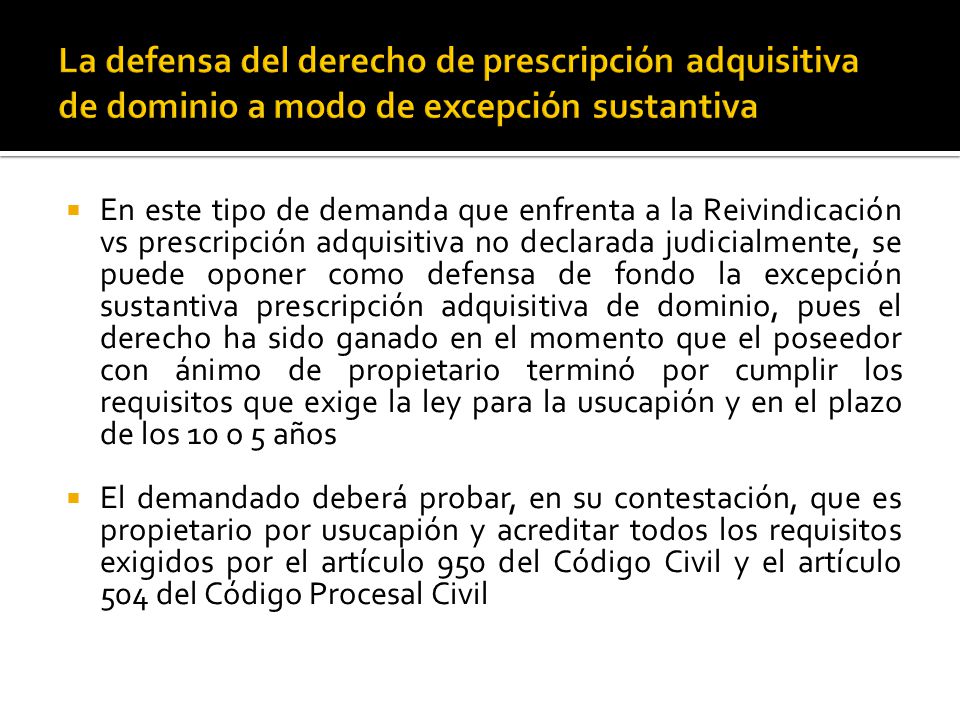 La defensa del derecho de prescripción adquisitiva de dominio a modo de excepción sustantiva
