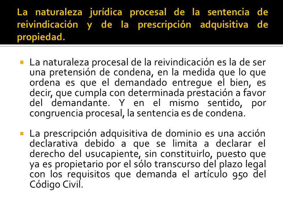 La naturaleza jurídica procesal de la sentencia de reivindicación y de la prescripción adquisitiva de propiedad.