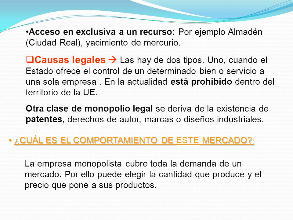 Acceso en exclusiva a un recurso: Por ejemplo Almadén (Ciudad Real), yacimiento de mercurio.