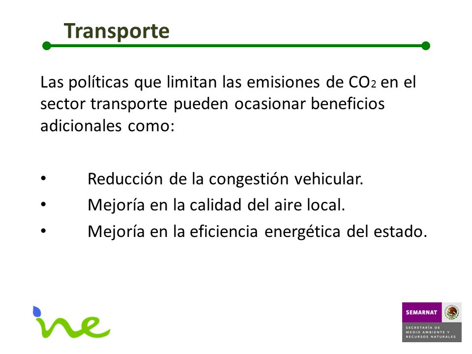 Transporte Las políticas que limitan las emisiones de CO2 en el sector transporte pueden ocasionar beneficios adicionales como: