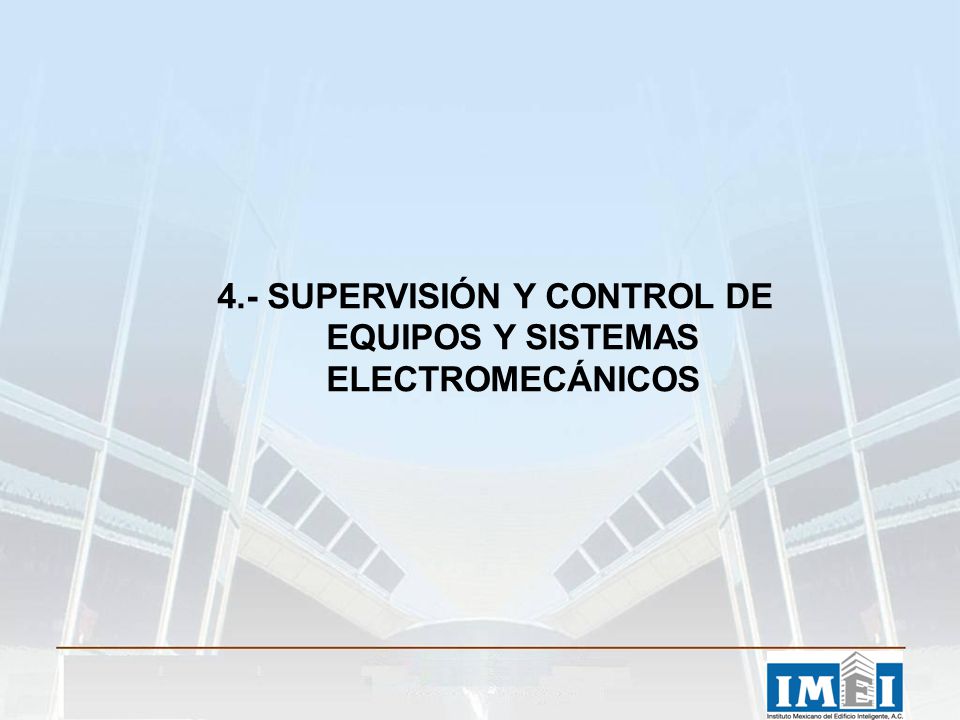 4.- SUPERVISIÓN Y CONTROL DE EQUIPOS Y SISTEMAS ELECTROMECÁNICOS