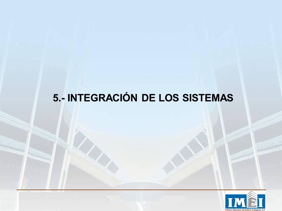 5.- INTEGRACIÓN DE LOS SISTEMAS