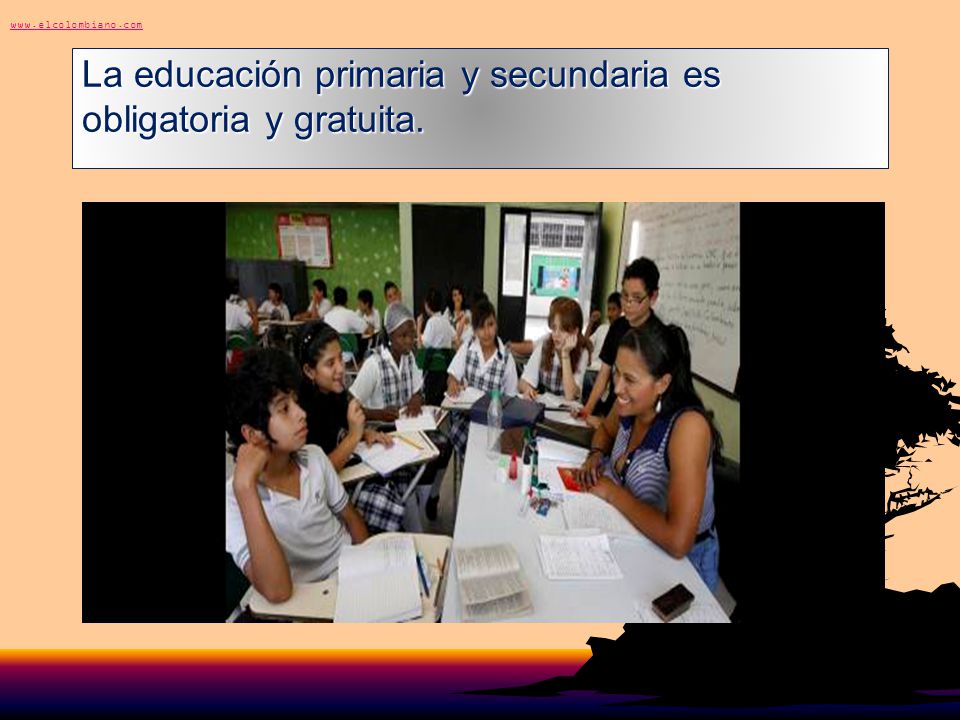 La educación primaria y secundaria es obligatoria y gratuita.