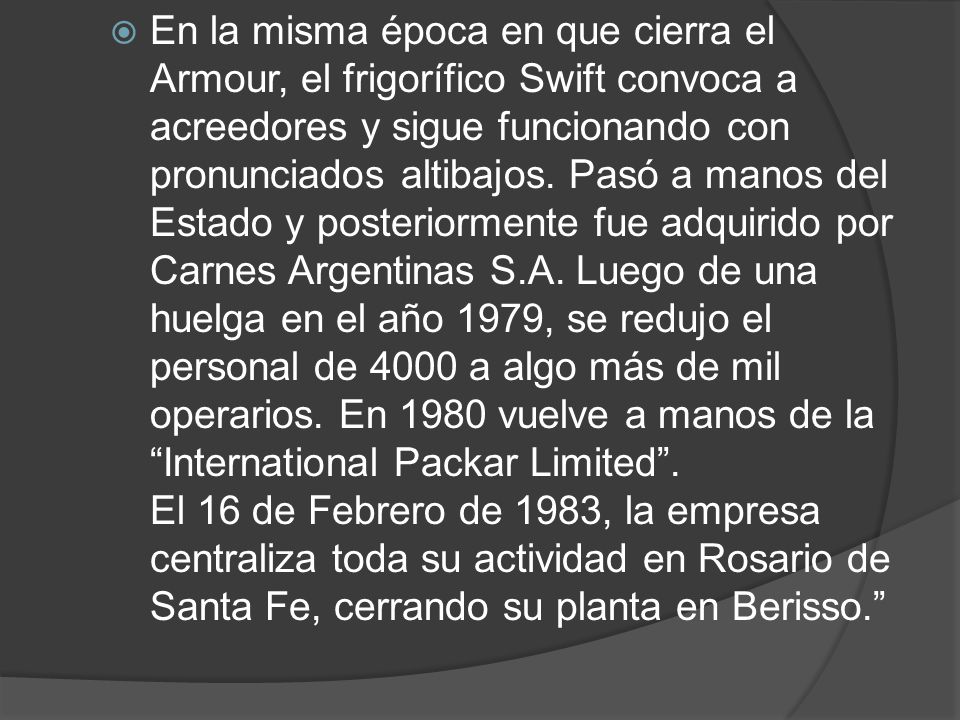 En la misma época en que cierra el Armour, el frigorífico Swift convoca a acreedores y sigue funcionando con pronunciados altibajos.