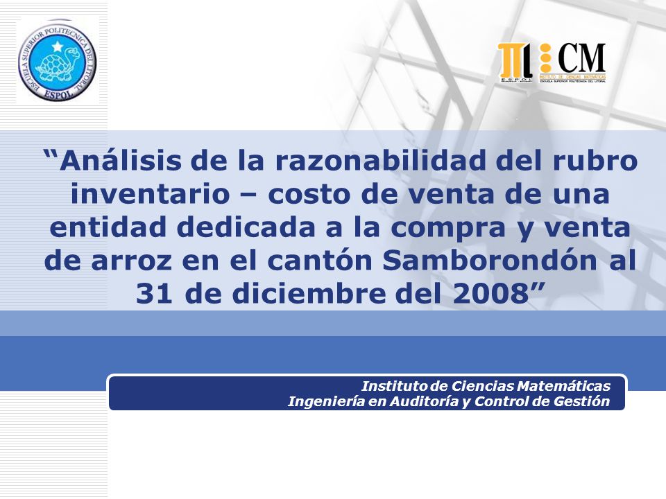 Análisis de la razonabilidad del rubro inventario – costo de venta de una entidad dedicada a la compra y venta de arroz en el cantón Samborondón al 31 de diciembre del 2008