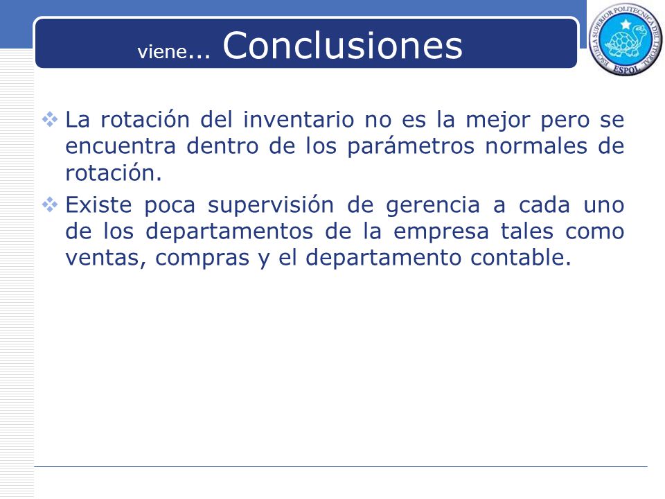 viene… Conclusiones La rotación del inventario no es la mejor pero se encuentra dentro de los parámetros normales de rotación.