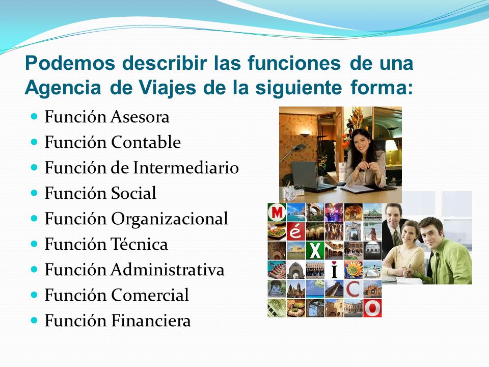 Podemos describir las funciones de una Agencia de Viajes de la siguiente forma: