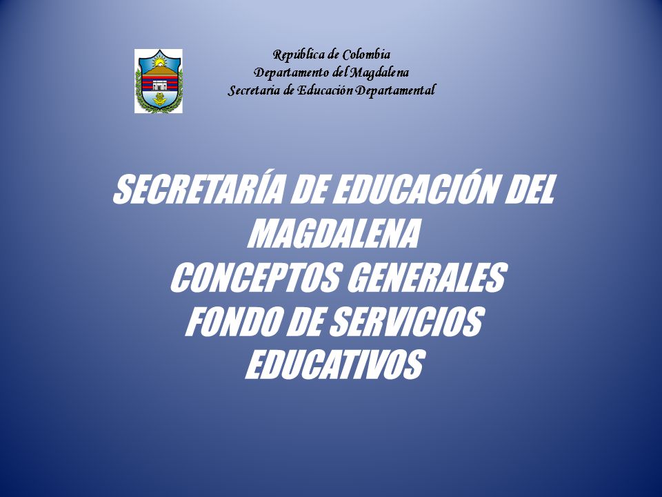 SECRETARÍA DE EDUCACIÓN DEL MAGDALENA CONCEPTOS GENERALES FONDO DE SERVICIOS EDUCATIVOS