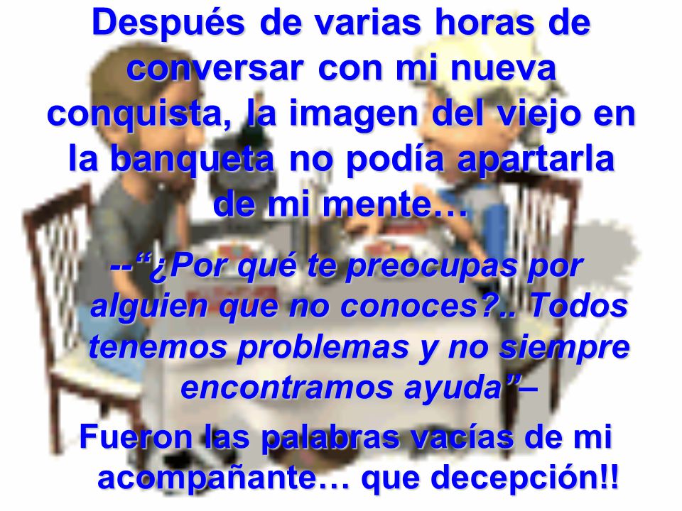 Fueron las palabras vacías de mi acompañante… que decepción!!