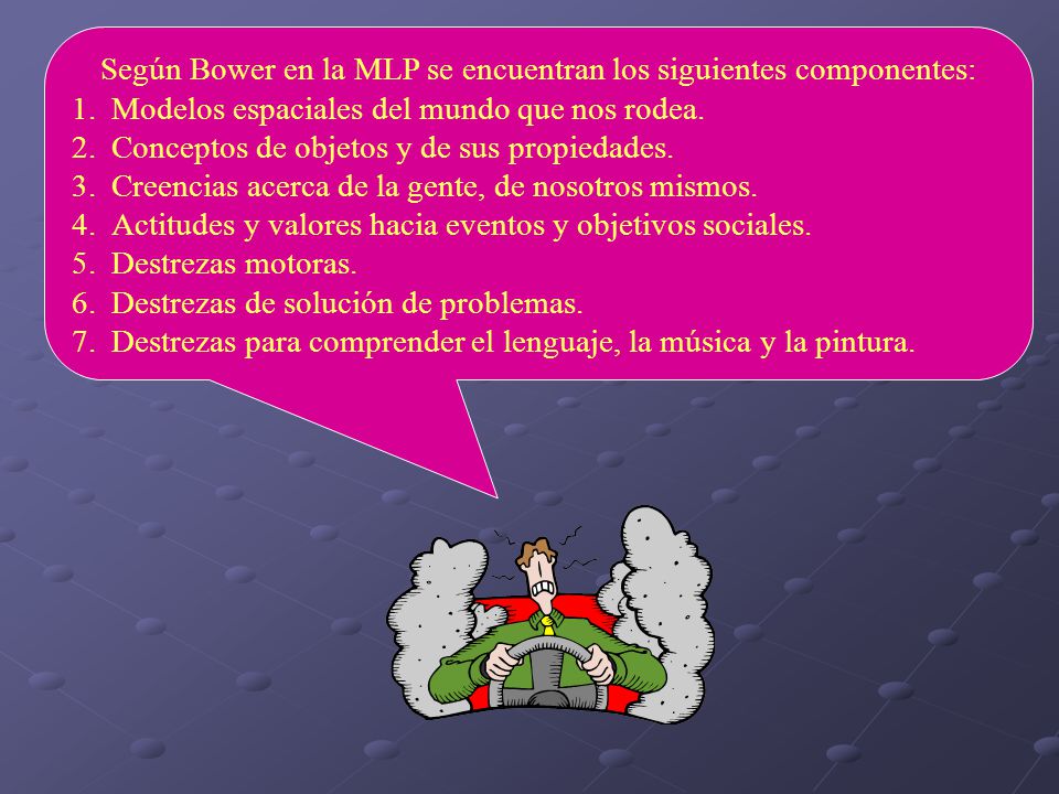 Según Bower en la MLP se encuentran los siguientes componentes: