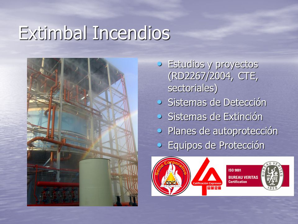 Extimbal Incendios Estudios y proyectos (RD2267/2004, CTE, sectoriales) Sistemas de Detección. Sistemas de Extinción.
