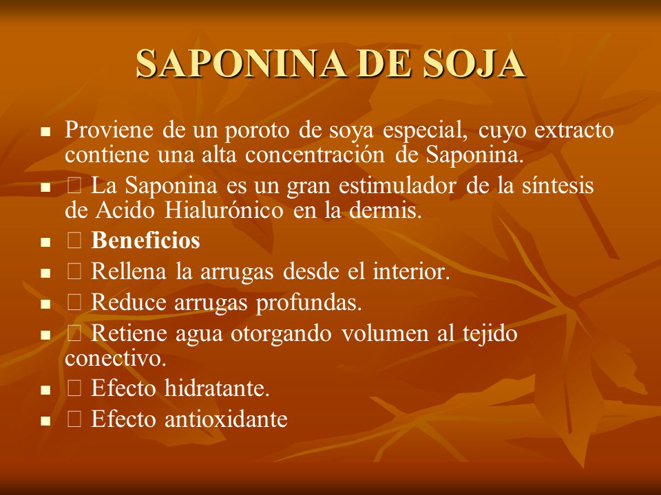 SAPONINA DE SOJA Proviene de un poroto de soya especial, cuyo extracto contiene una alta concentración de Saponina.