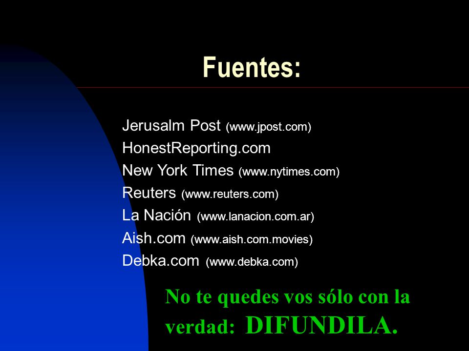 Fuentes: No te quedes vos sólo con la verdad: DIFUNDILA.