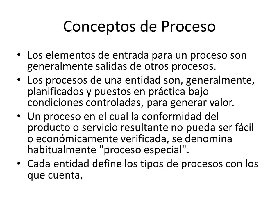 Conceptos de Proceso Los elementos de entrada para un proceso son generalmente salidas de otros procesos.