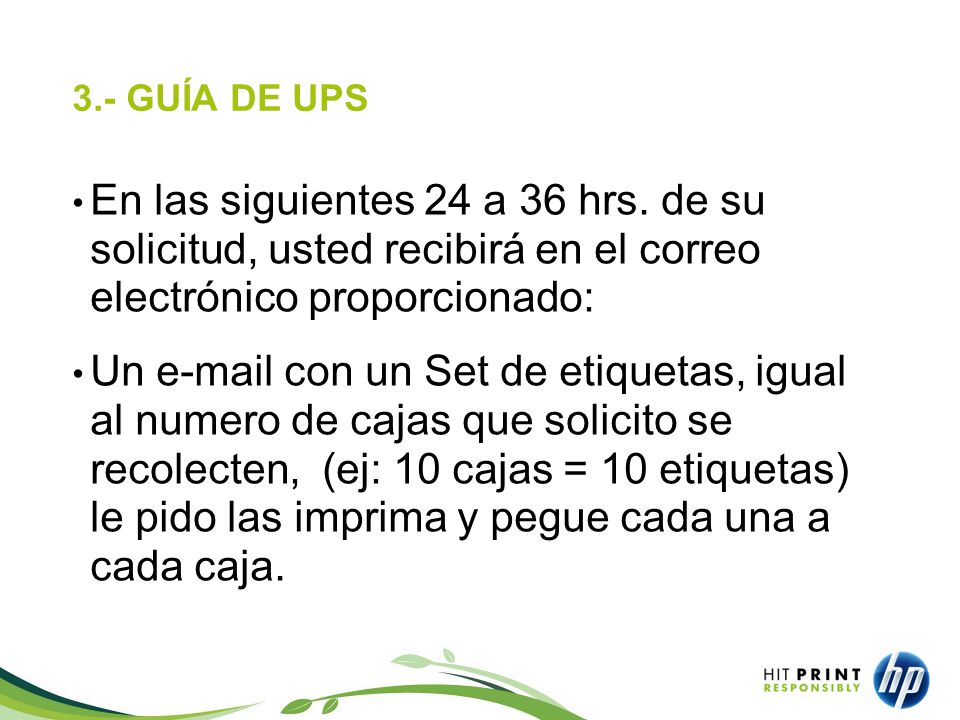 3.- GUÍA DE UPS En las siguientes 24 a 36 hrs. de su solicitud, usted recibirá en el correo electrónico proporcionado:
