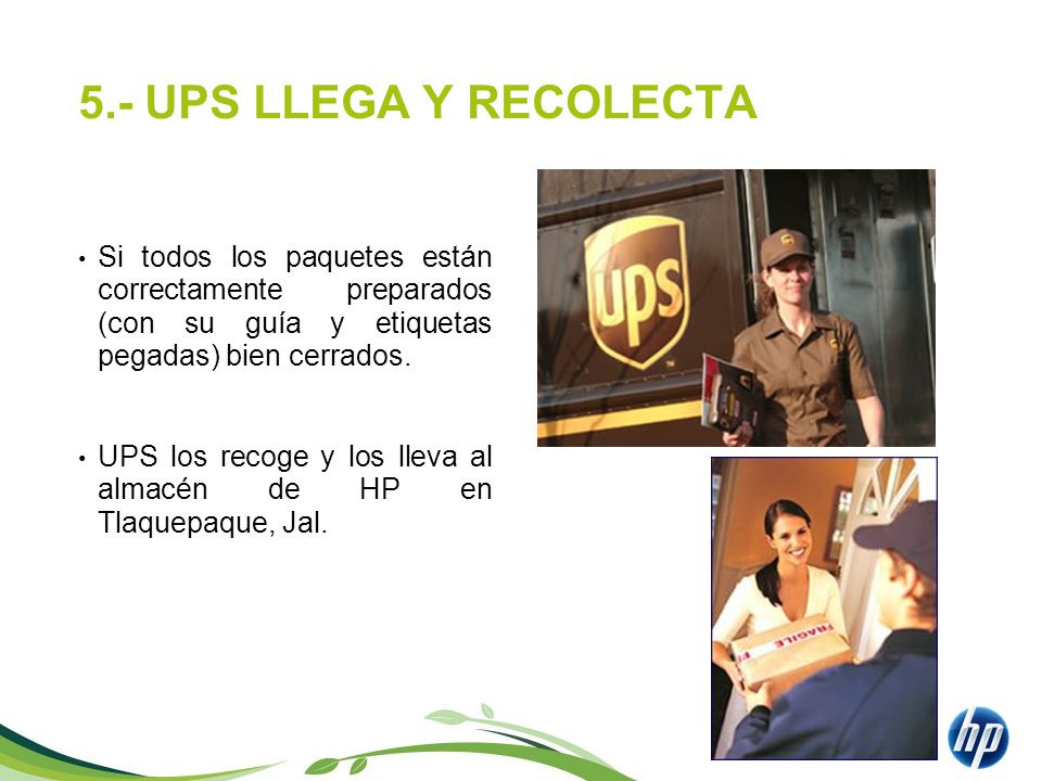 5.- UPS LLEGA Y RECOLECTA Si todos los paquetes están correctamente preparados (con su guía y etiquetas pegadas) bien cerrados.