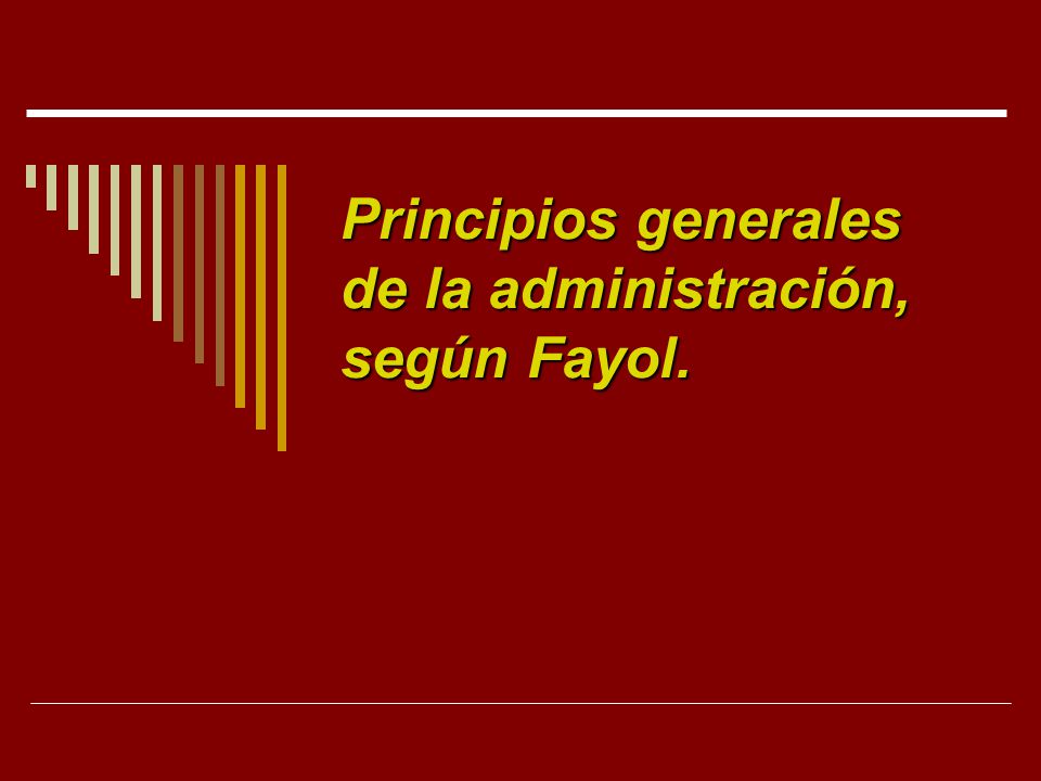 Principios generales de la administración, según Fayol.