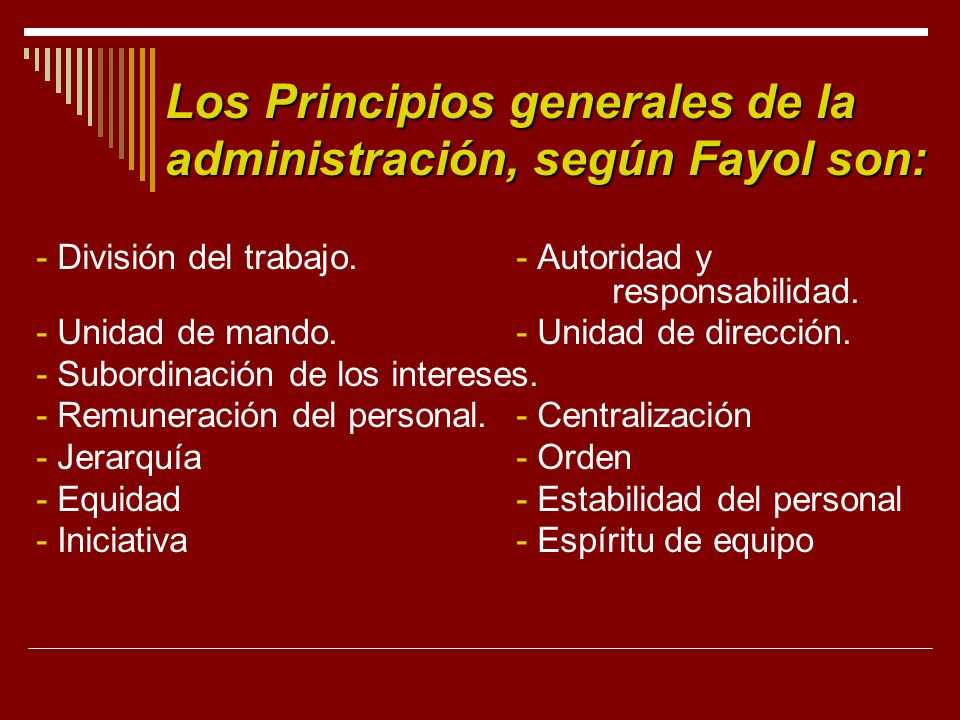 Los Principios generales de la administración, según Fayol son:
