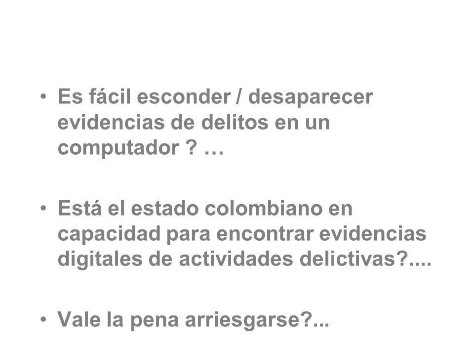 Es fácil esconder / desaparecer evidencias de delitos en un computador
