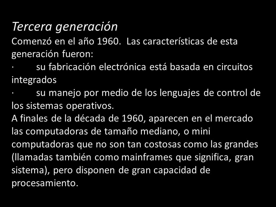 Tercera generación Comenzó en el año Las características de esta generación fueron: