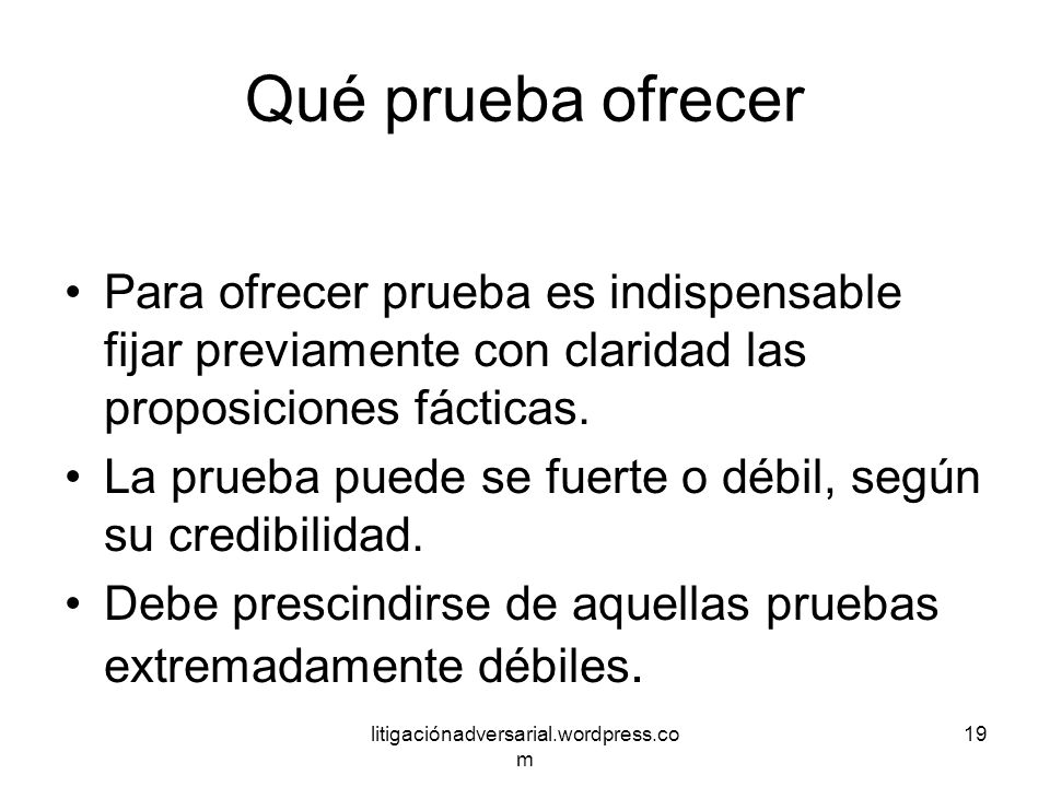 Qué prueba ofrecer Para ofrecer prueba es indispensable fijar previamente con claridad las proposiciones fácticas.
