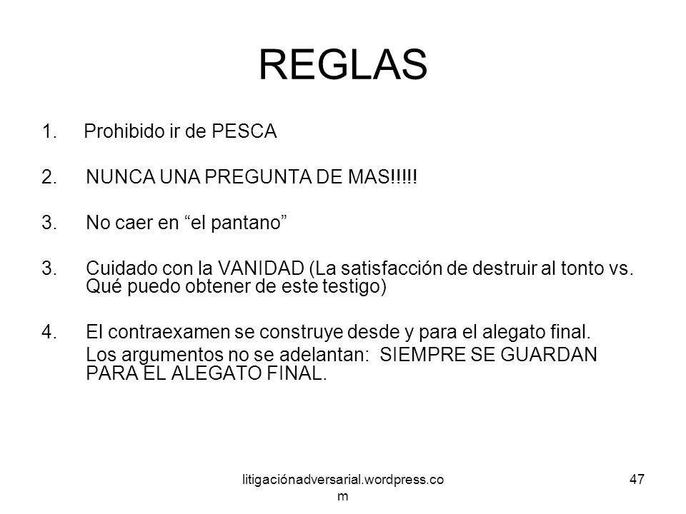 REGLAS 1. Prohibido ir de PESCA 2. NUNCA UNA PREGUNTA DE MAS!!!!!