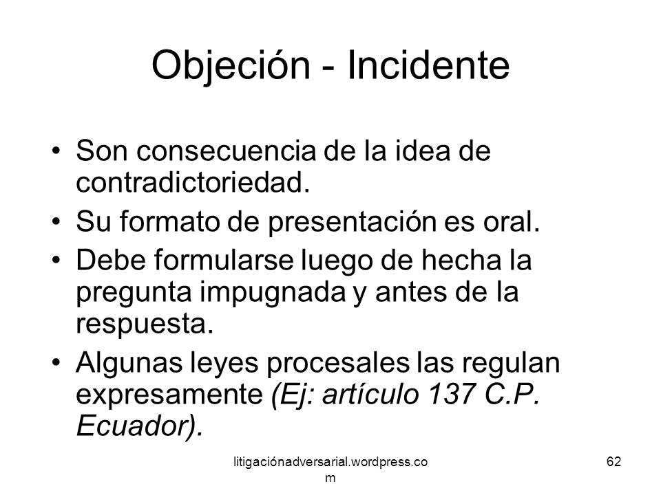 Objeción - Incidente Son consecuencia de la idea de contradictoriedad.