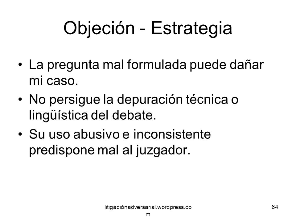 Objeción - Estrategia La pregunta mal formulada puede dañar mi caso.