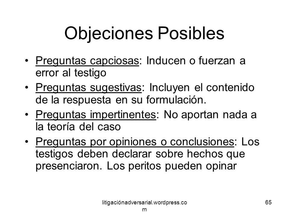 Objeciones Posibles Preguntas capciosas: Inducen o fuerzan a error al testigo.