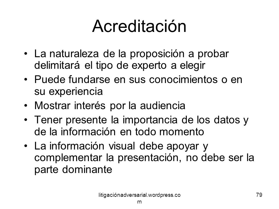 Acreditación La naturaleza de la proposición a probar delimitará el tipo de experto a elegir.