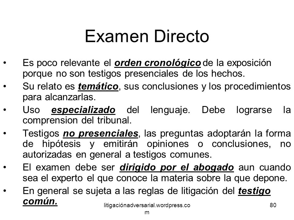 Examen Directo Es poco relevante el orden cronológico de la exposición porque no son testigos presenciales de los hechos.