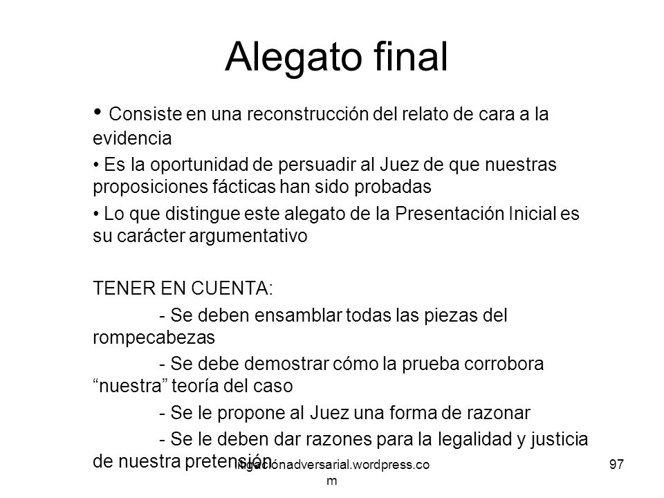 Alegato final Consiste en una reconstrucción del relato de cara a la evidencia.