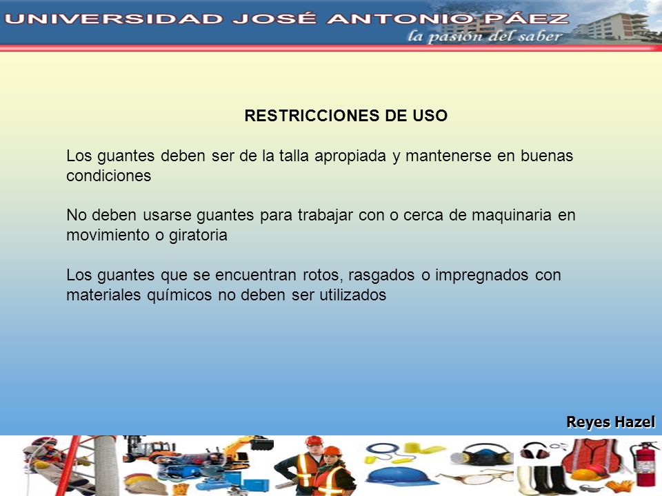 RESTRICCIONES DE USO Los guantes deben ser de la talla apropiada y mantenerse en buenas condiciones.