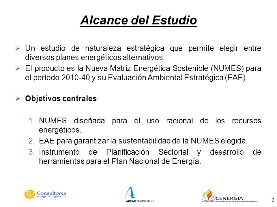 Alcance del Estudio Un estudio de naturaleza estratégica que permite elegir entre diversos planes energéticos alternativos.