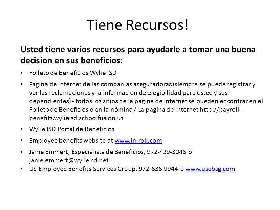 Tiene Recursos! Usted tiene varios recursos para ayudarle a tomar una buena decision en sus beneficios: