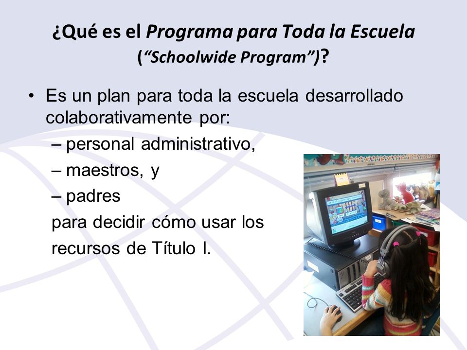 ¿Qué es el Programa para Toda la Escuela ( Schoolwide Program )