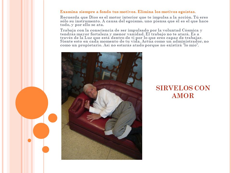 Examina siempre a fondo tus motivos. Elimina los motivos egoístas.