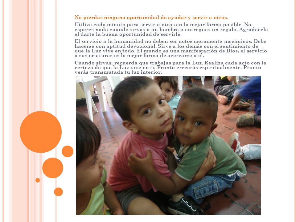 No pierdas ninguna oportunidad de ayudar y servir a otros.