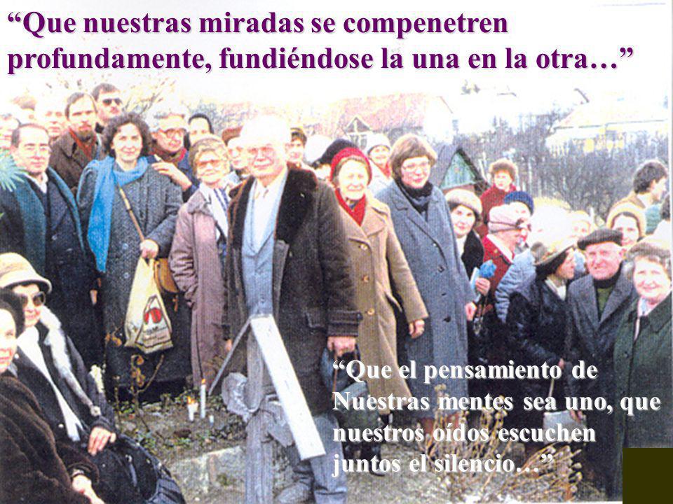 Que nuestras miradas se compenetren profundamente, fundiéndose la una en la otra…