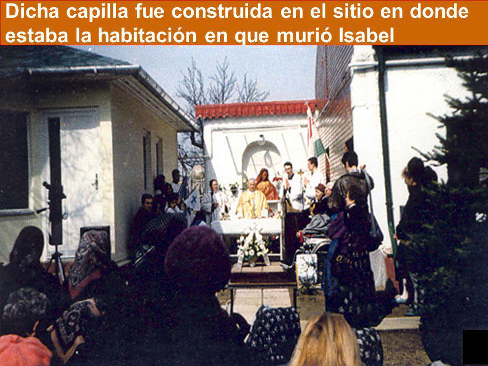 Dicha capilla fue construida en el sitio en donde estaba la habitación en que murió Isabel